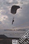 Lettera al capitano. La vita militare di un comandante paracadutista amato dai suoi uomini libro