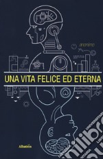 Una vita felice ed eterna libro