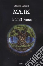 MA.IK. Iridi di fuoco