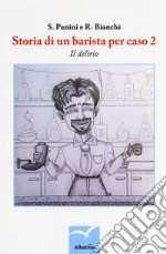 Storia di un barista per caso. Vol. 2: Il delirio libro