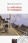 La solitudine in compagnia libro