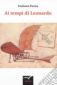 Ai tempi di Leonardo libro