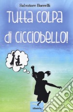 Tutta colpa di Cicciobello! libro