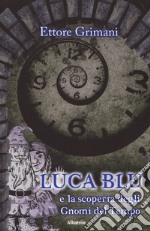 Luca blu e la scoperta degli gnomi del tempo