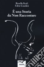 È una storia da non raccontare libro