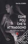 Come poli che si attraggono. Nonostante tutto libro