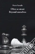 Oltre se stessi-Beyond ourselves libro