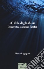 Al di là degli abissi (controtraslazione fatale)