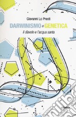 Darwinismo e genetica. Il diavolo e l'acqua santa libro