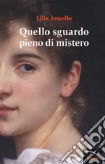 Quello sguardo pieno di mistero libro