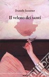 Il veleno dei santi libro di Iannone Daniela