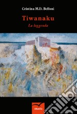 Tiwanaku. La leggenda libro