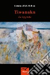 Tiwanaku. La leggenda libro