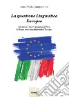 La questione linguistica europea. Salviamo il nostro progetto di pace, la lingua unica sta disfacendo l'Europa libro