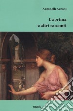 La prima e altri racconti libro