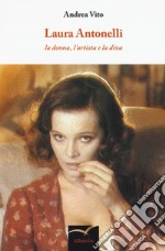 Laura Antonelli. La donna, l'artista e la diva libro