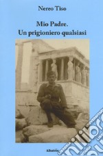 Mio padre. Un prigioniero qualsiasi libro