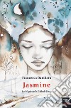 Jasmine . La magia delle stelle di terra libro