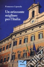 Un orizzonte migliore per l'Italia libro