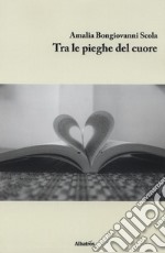 Tra le pieghe del cuore libro