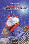 Babbo Natale e il mistero dello spazio libro