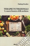 Terapie nutrizionali. La nuova frontiera della medicina libro