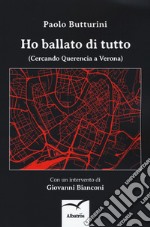 Ho ballato di tutto. (Cercando Querencia a Verona) libro