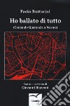 Ho ballato di tutto. (Cercando Querencia a Verona) libro di Butturini Paolo