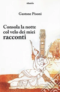 Consola la notte col velo dei miei racconti libro