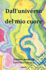 Dall'universo del mio cuore libro