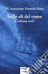 Sulle ali del vento. L'ultimo volo libro