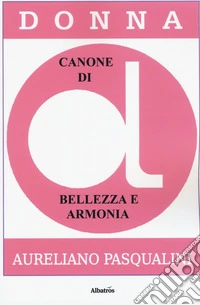 Donna. Canone di bellezza e armonia