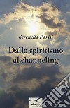 Dallo spiritismo al channeling libro di Parisi Serenella