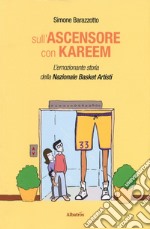 Sull'ascensore con Kareem. L'emozionante storia della Nazionale Basket Artisti libro