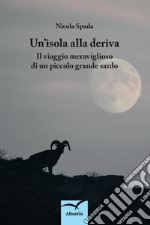 Un'isola alla deriva. Il viaggio meraviglioso di un piccolo grande sardo libro