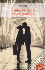 Cronache di un amore perduto libro