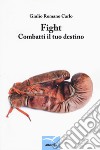 Fight. Combatti il tuo destino libro di Romano Carlo Giulio