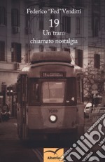 19. Un tram chiamato nostalgia libro