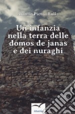 Un'infanzia nella terra delle domos de janas e dei nuraghi libro