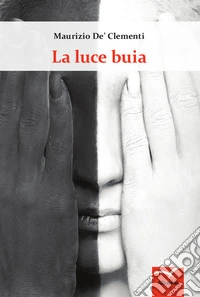 La luce buia libro