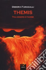 Themis. Tra cenere e fiamme libro