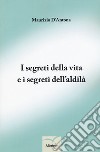 I segreti della vita e i segreti dell'aldilà libro