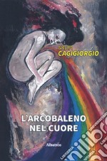 L'arcobaleno nel cuore