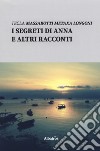 I segreti di Anna e altri racconti libro