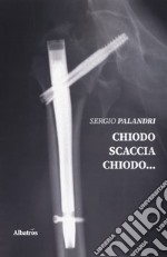 Chiodo scaccia chiodo... libro