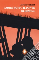 Amore sotto il ponte di Genova libro