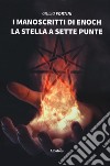 I manoscritti di Enoch. La stella a sette punte libro