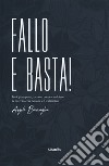 Fallo e basta! Ho'Oponopono, ovvero come cambiare la tua vita con amore e gratitudine libro