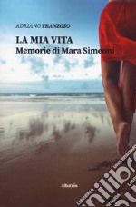 La mia vita. Memorie di Mara Simeoni