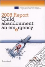 Report 2008. Child abandonment. An emergency libro